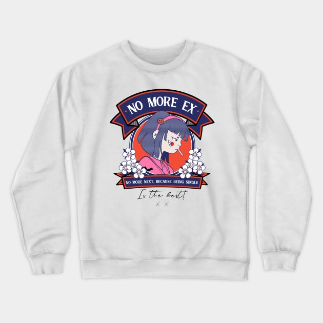 No more ex, no more next, being single is the best Crewneck Sweatshirt by Hinode